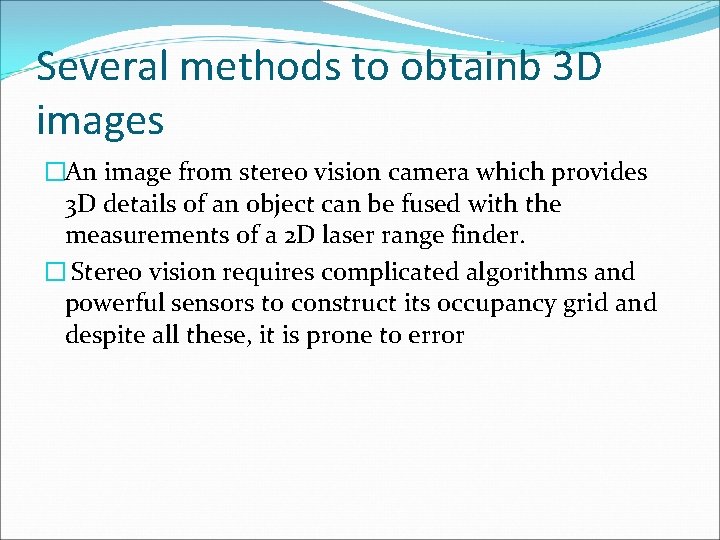 Several methods to obtainb 3 D images �An image from stereo vision camera which