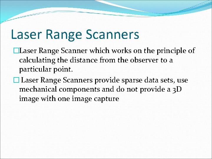 Laser Range Scanners �Laser Range Scanner which works on the principle of calculating the