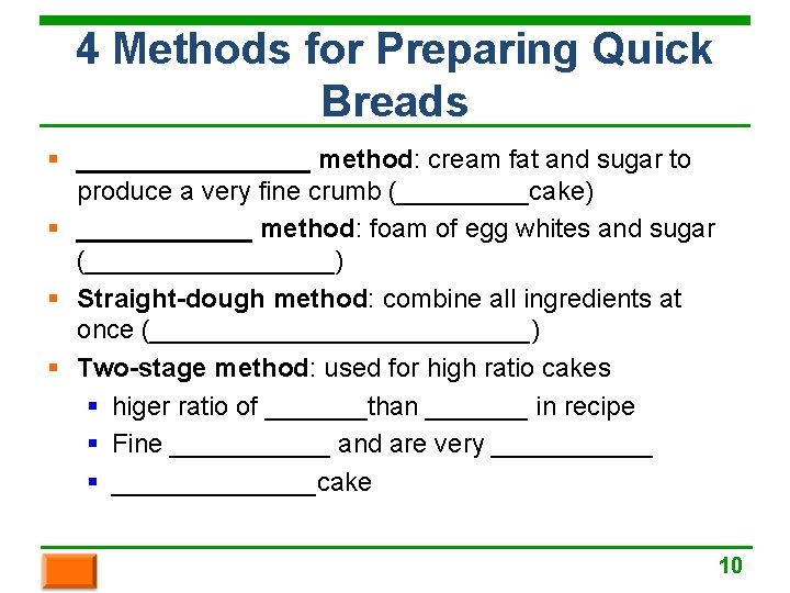 4 Methods for Preparing Quick Breads § ________ method: cream fat and sugar to