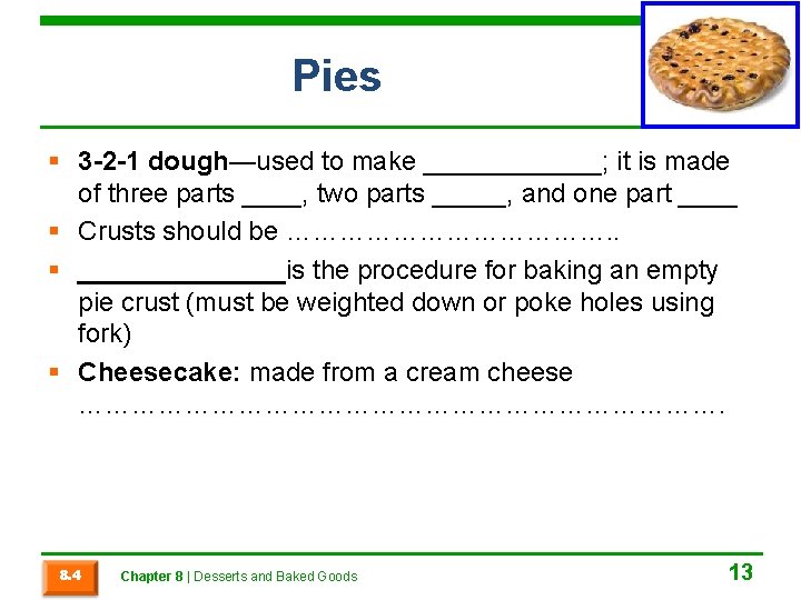 Pies § 3 -2 -1 dough—used to make ______; it is made of three