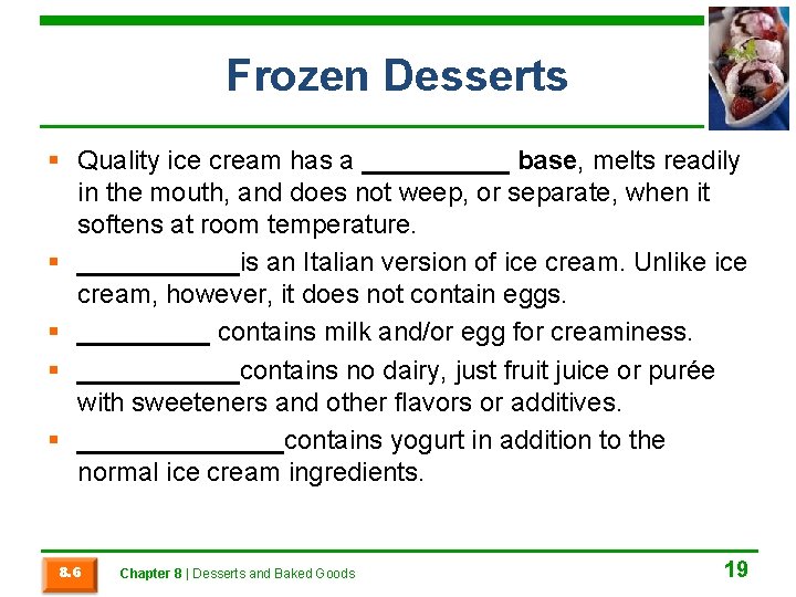 Frozen Desserts § Quality ice cream has a _____ base, melts readily in the