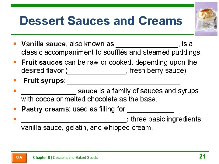 Dessert Sauces and Creams § Vanilla sauce, also known as ________, is a classic