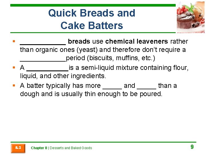 Quick Breads and Cake Batters § ______ breads use chemical leaveners rather than organic