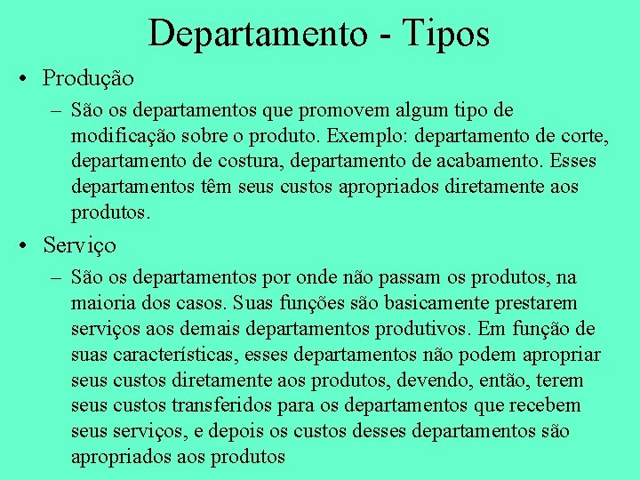 Departamento - Tipos • Produção – São os departamentos que promovem algum tipo de