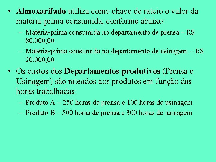  • Almoxarifado utiliza como chave de rateio o valor da matéria-prima consumida, conforme