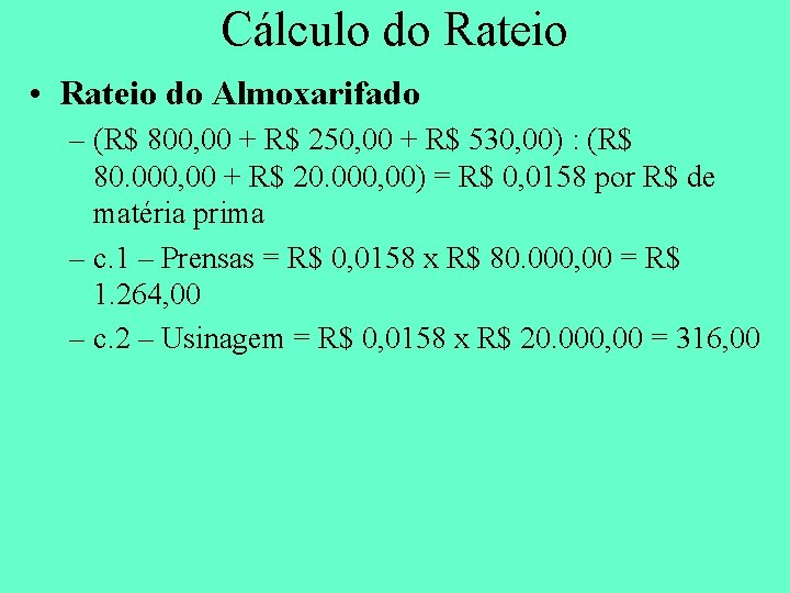 Cálculo do Rateio • Rateio do Almoxarifado – (R$ 800, 00 + R$ 250,