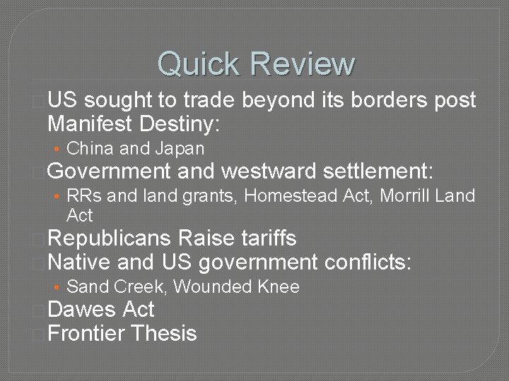 Quick Review �US sought to trade beyond its borders post Manifest Destiny: • China