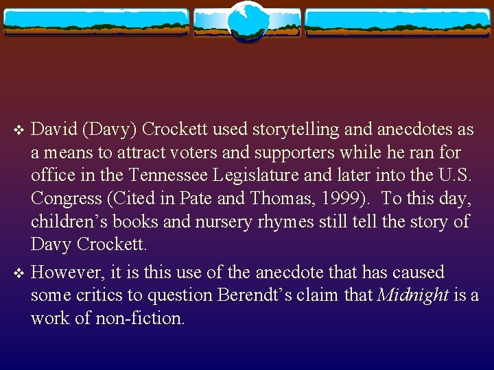 David (Davy) Crockett used storytelling and anecdotes as a means to attract voters and