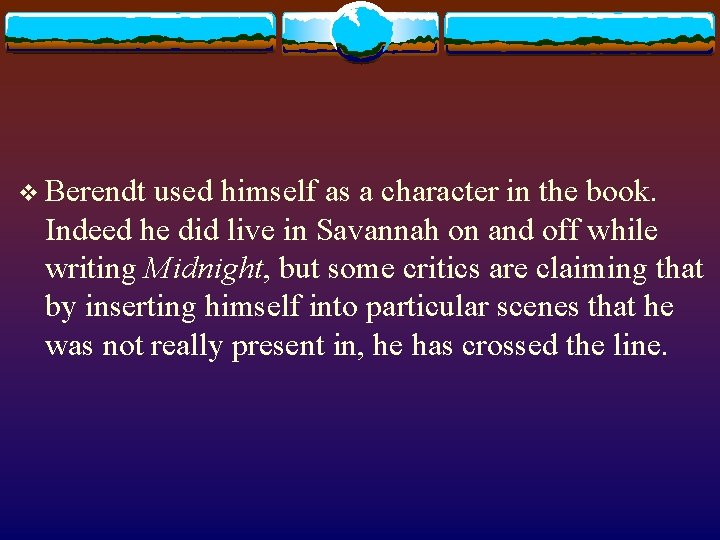 v Berendt used himself as a character in the book. Indeed he did live v Berendt used himself as a character in the book. Indeed he did live