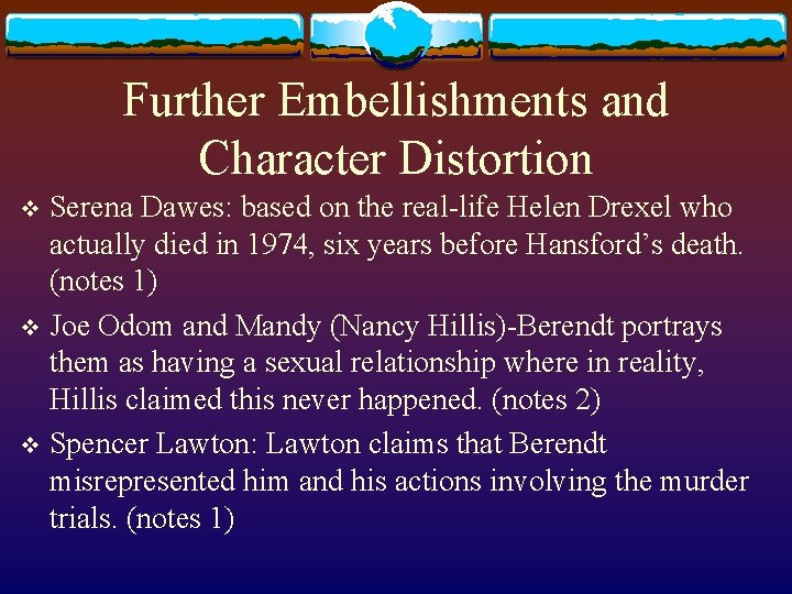 Further Embellishments and Character Distortion Serena Dawes: based on the real-life Helen Drexel who