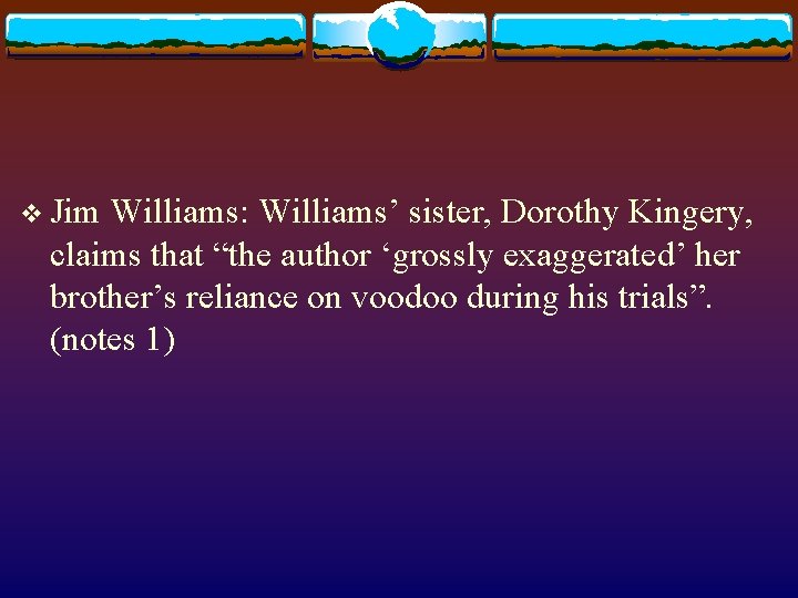 v Jim Williams: Williams’ sister, Dorothy Kingery, claims that “the author ‘grossly exaggerated’ her v Jim Williams: Williams’ sister, Dorothy Kingery, claims that “the author ‘grossly exaggerated’ her