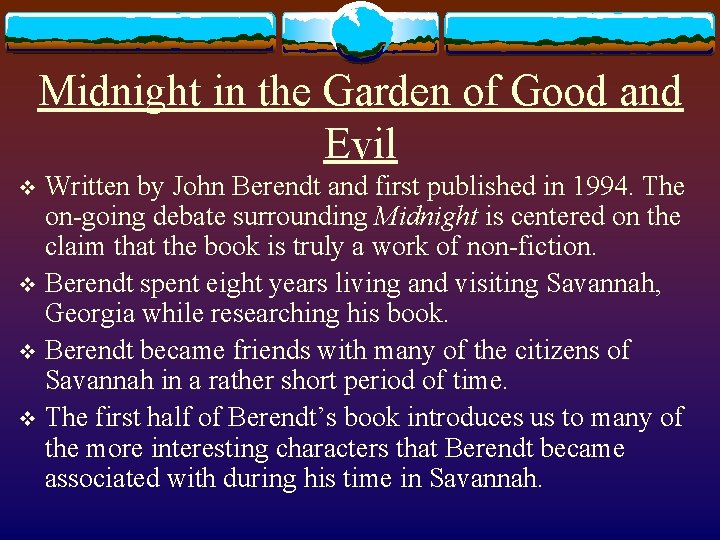 Midnight in the Garden of Good and Evil Written by John Berendt and first