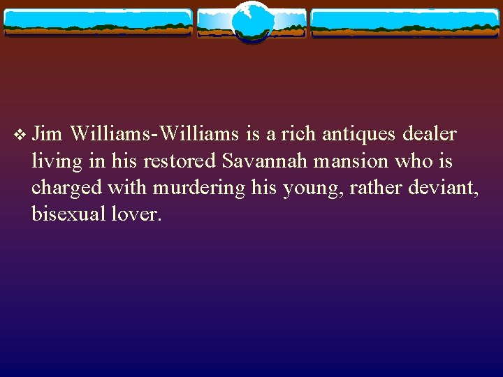 v Jim Williams-Williams is a rich antiques dealer living in his restored Savannah mansion v Jim Williams-Williams is a rich antiques dealer living in his restored Savannah mansion