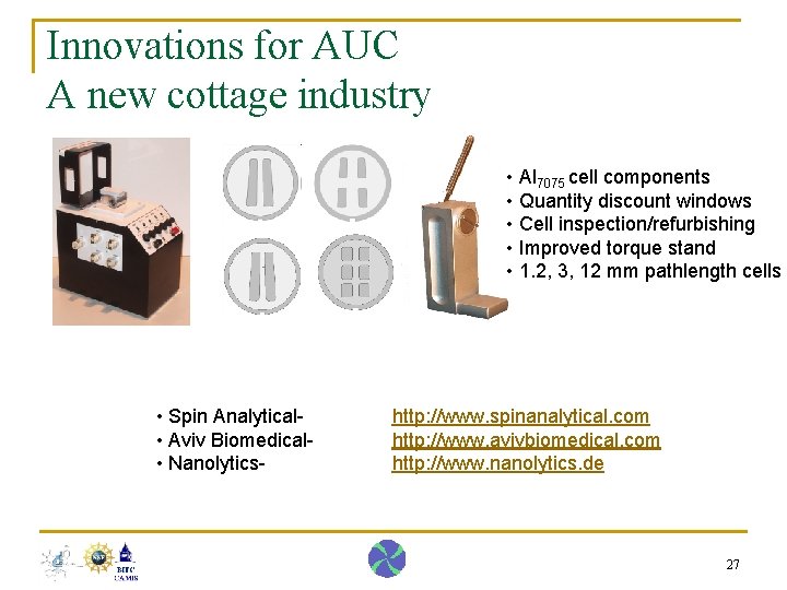 Innovations for AUC A new cottage industry • Al 7075 cell components • Quantity