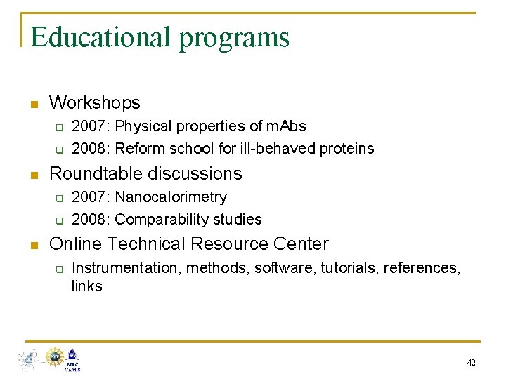 Educational programs n Workshops q q n Roundtable discussions q q n 2007: Physical