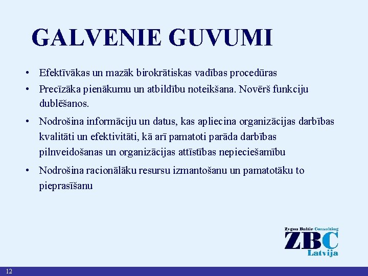 GALVENIE GUVUMI • Efektīvākas un mazāk birokrātiskas vadības procedūras • Precīzāka pienākumu un atbildību