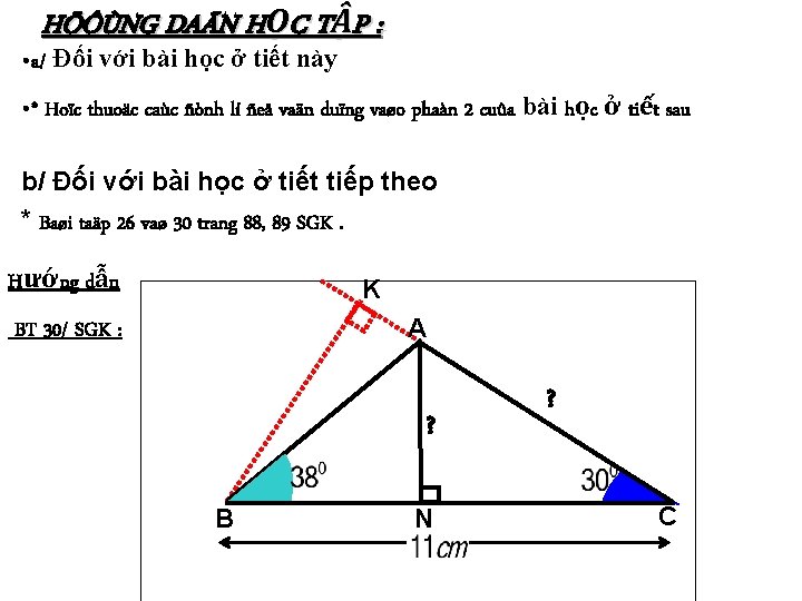 HÖÔÙNG DAÃN HỌC TẬP : • a/ Đối với bài học ở tiết này