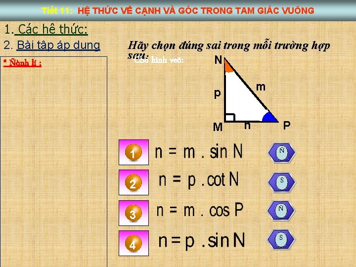 Tiết 11: HỆ THỨC VỀ CẠNH VÀ GÓC TRONG TAM GIÁC VUÔNG 1. Các