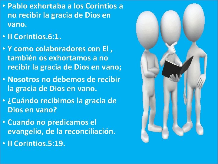  • Pablo exhortaba a los Corintios a no recibir la gracia de Dios