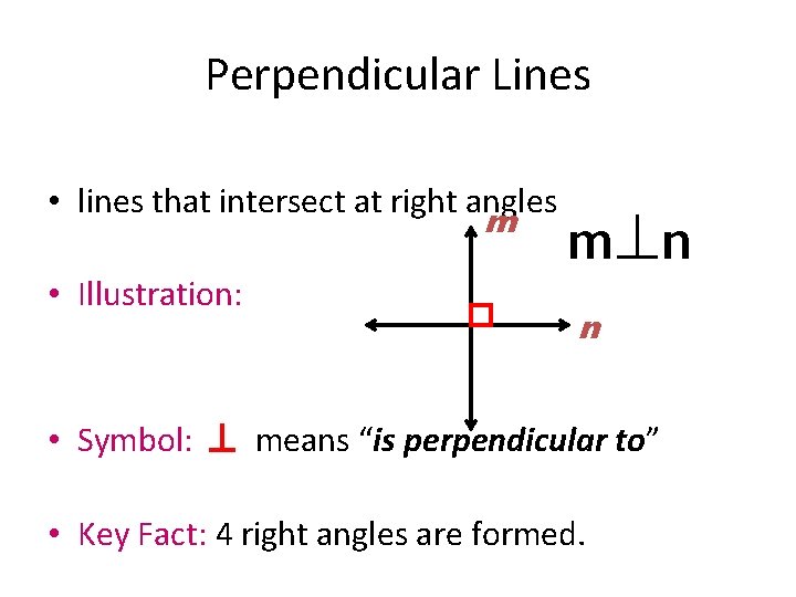 Perpendicular Lines • lines that intersect at right angles m • Illustration: m n