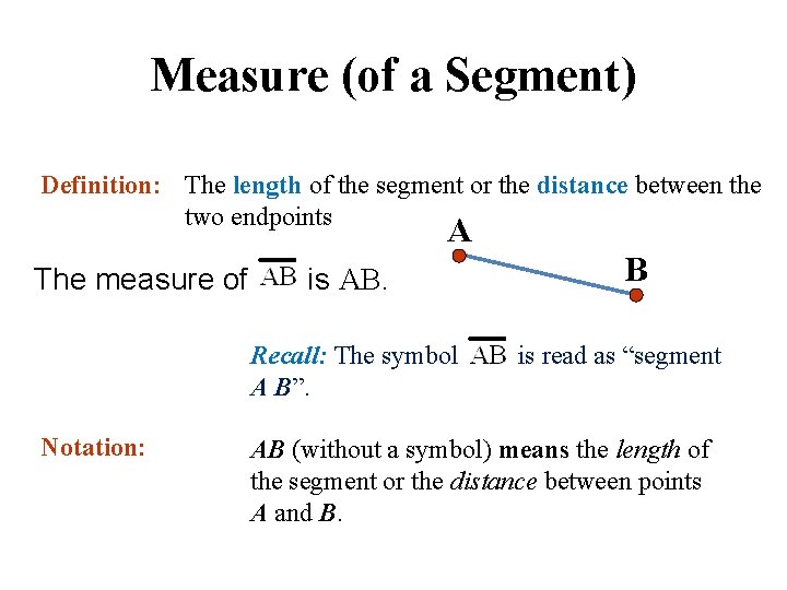 Measure (of a Segment) Definition: The length of the segment or the distance between
