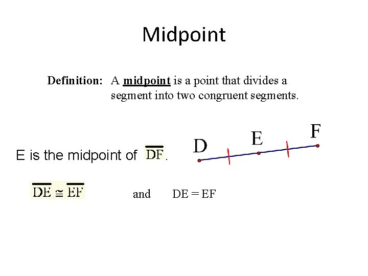 Midpoint Definition: A midpoint is a point that divides a segment into two congruent