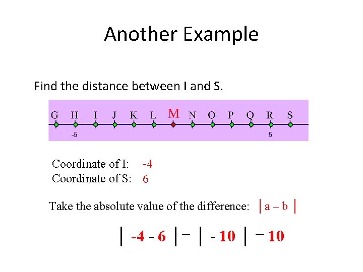 Another Example Find the distance between I and S. Coordinate of I: -4 Coordinate