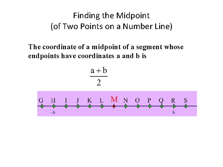 Finding the Midpoint (of Two Points on a Number Line) The coordinate of a