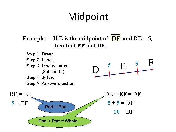 Midpoint Example: If E is the midpoint of then find EF and DF. Step