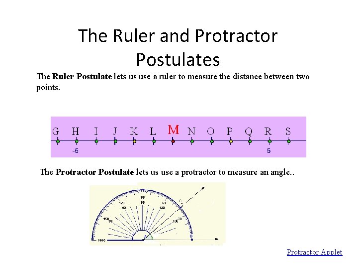 The Ruler and Protractor Postulates The Ruler Postulate lets us use a ruler to