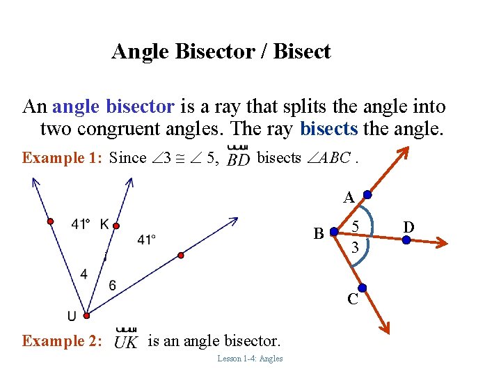 Angle Bisector / Bisect An angle bisector is a ray that splits the angle