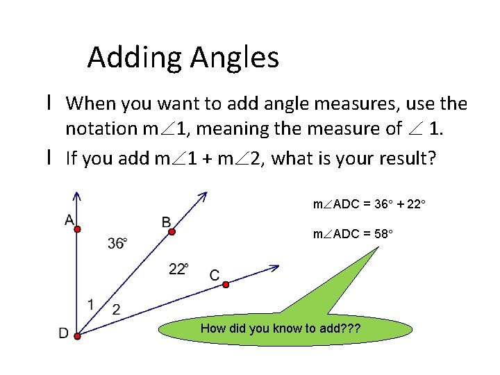 Adding Angles l When you want to add angle measures, use the notation m