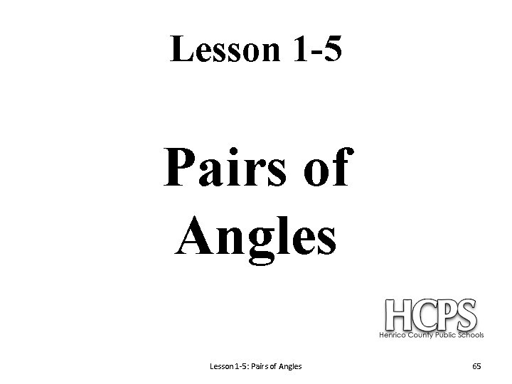 Lesson 1 -5 Pairs of Angles Lesson 1 -5: Pairs of Angles 65 