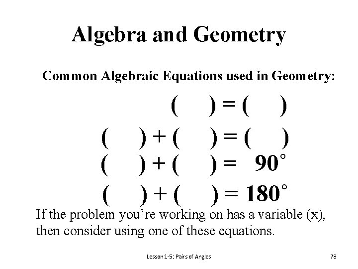 Algebra and Geometry Common Algebraic Equations used in Geometry: ( ( )+( )+( )=(