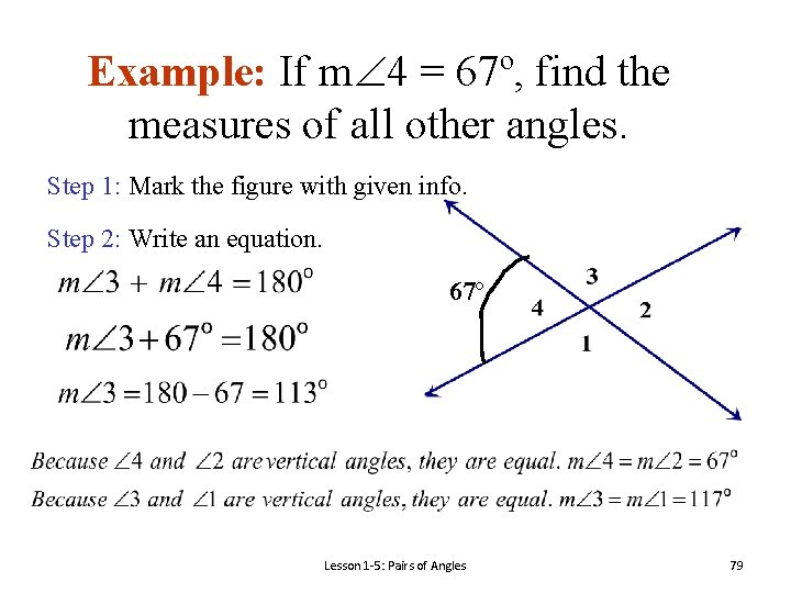 Example: If m 4 = 67º, find the measures of all other angles. Step