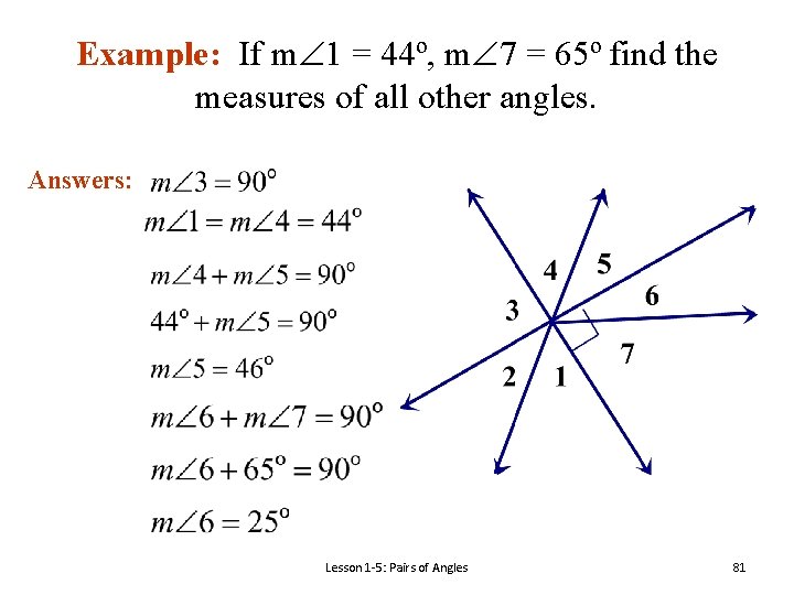 Example: If m 1 = 44º, m 7 = 65º find the measures of