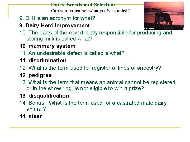 Dairy Breeds and Selection Can you remember what you’ve studied? 9. DHI is an