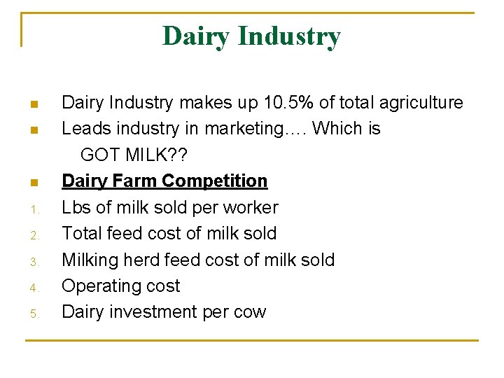 Dairy Industry n n n 1. 2. 3. 4. 5. Dairy Industry makes up