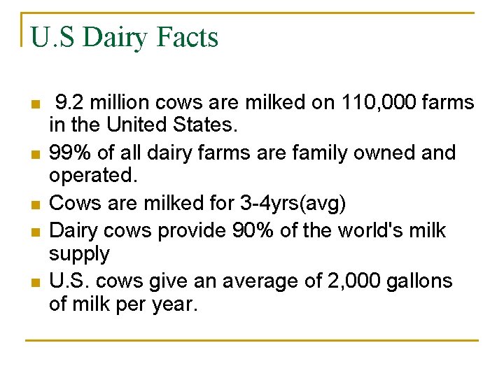 U. S Dairy Facts n n n 9. 2 million cows are milked on