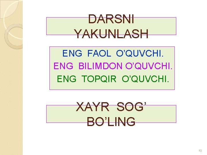 DARSNI YAKUNLASH ENG FAOL O’QUVCHI. ENG BILIMDON O’QUVCHI. ENG TOPQIR O’QUVCHI. XAYR SOG’ BO’LING