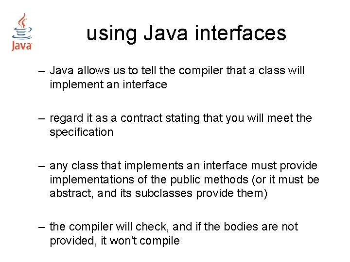 using Java interfaces – Java allows us to tell the compiler that a class