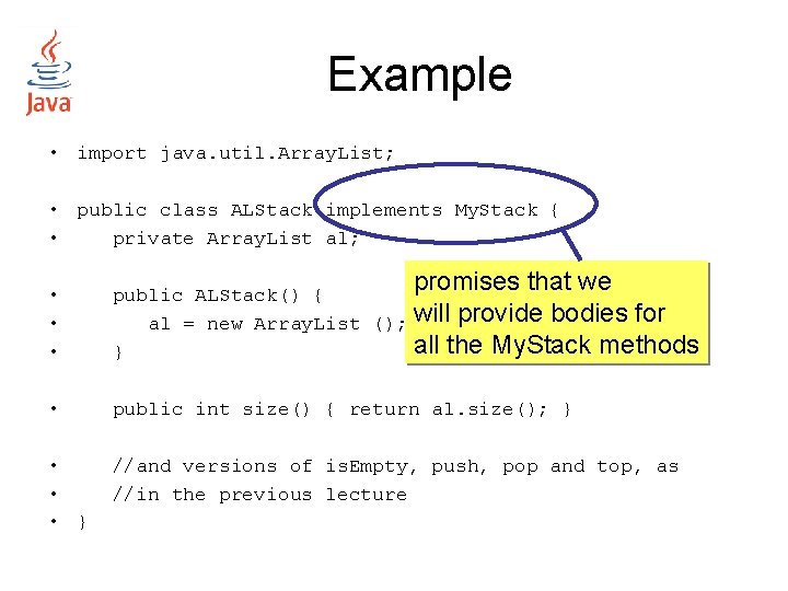 Example • import java. util. Array. List; • public class ALStack implements My. Stack