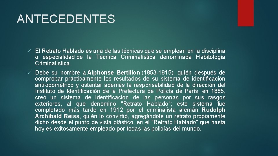 ANTECEDENTES ü El Retrato Hablado es una de las técnicas que se emplean en