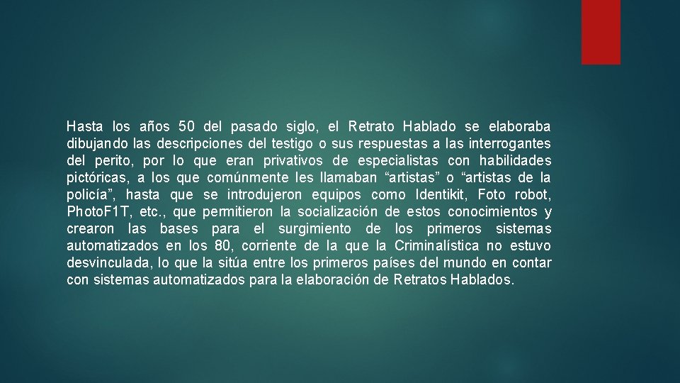 Hasta los años 50 del pasado siglo, el Retrato Hablado se elaboraba dibujando las Hasta los años 50 del pasado siglo, el Retrato Hablado se elaboraba dibujando las