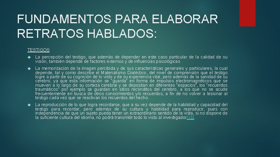 FUNDAMENTOS PARA ELABORAR RETRATOS HABLADOS: TESTIGOS La percepción del testigo, que además de depender