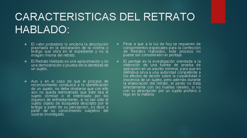 CARACTERISTICAS DEL RETRATO HABLADO: v El valor probatorio lo encierra la descripción plasmada en