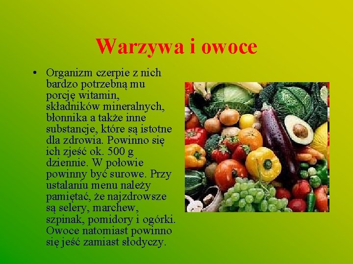 Warzywa i owoce • Organizm czerpie z nich bardzo potrzebną mu porcję witamin, składników