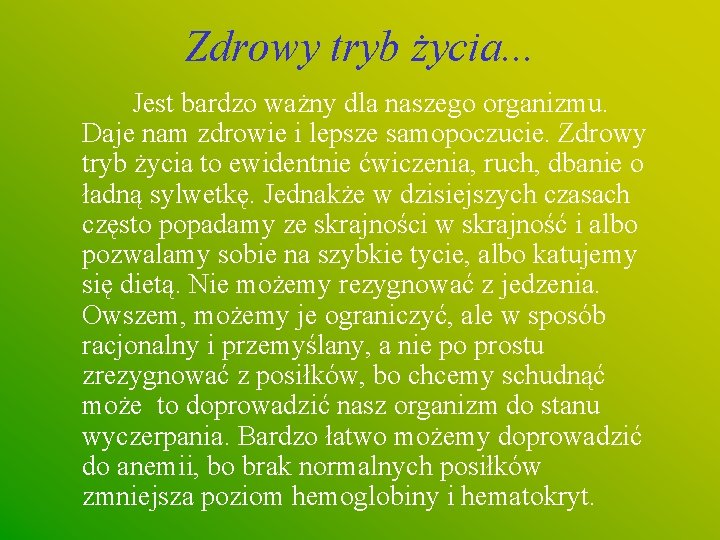 Zdrowy tryb życia. . . Jest bardzo ważny dla naszego organizmu. Daje nam zdrowie