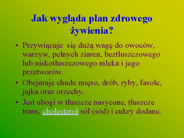 Jak wygląda plan zdrowego żywienia? • Przywiązuje się dużą wagę do owoców, warzyw, pełnych