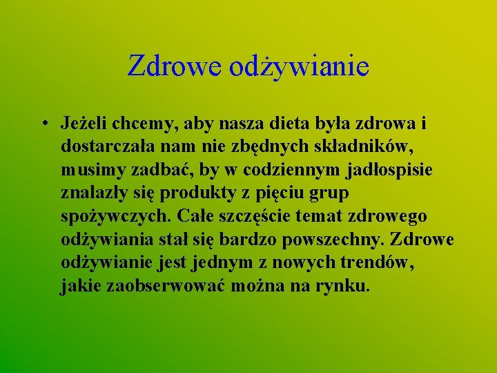 Zdrowe odżywianie • Jeżeli chcemy, aby nasza dieta była zdrowa i dostarczała nam nie